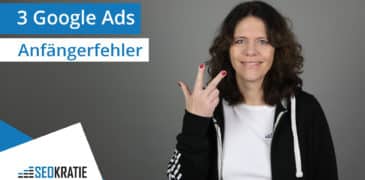 Video: 3 häufige Google Ads Anfängerfehler und wie Du sie umgehen kannst