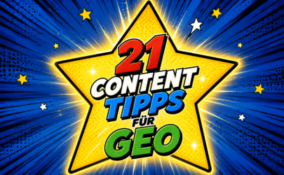 21 Content-Tipps für GEO: So wird Dein Inhalt in LLMs & Suchmaschinen sichtbar!
