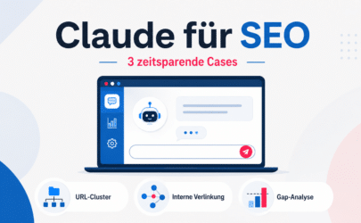 Claude für SEO: 3 Cases, die Dir Stunden sparen
