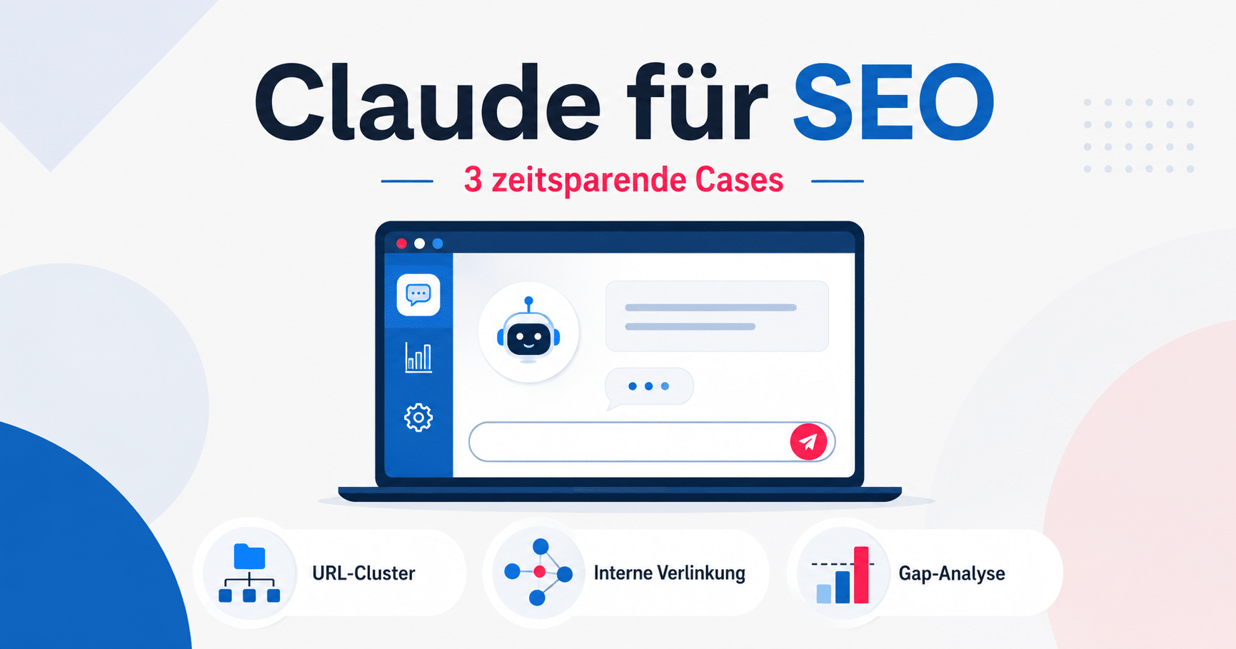 Grafik mit Text „Claude für SEO: Drei zeitsparende Cases“ und einem Laptop-Bildschirm und drei Icons für „URL-Cluster“, „Interne Verlinkungen“ und „Gap-Analyse“.
